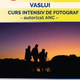 Curs intensiv de FOTOGRAF, la VASLUI! Diplome autorizate ANC!